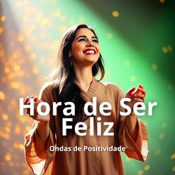 Hora de Ser Feliz