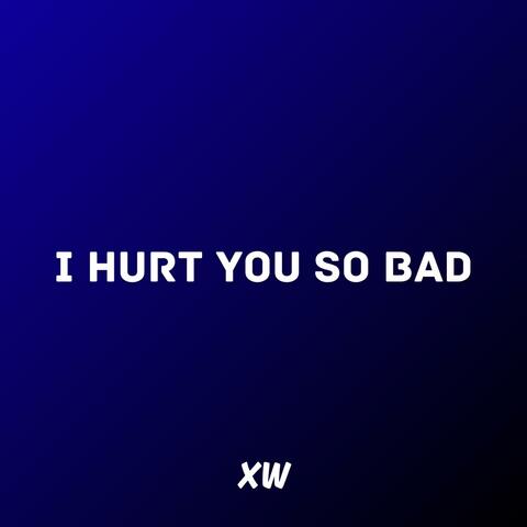 I Hurt You So Bad (feat. H3 Music)