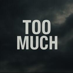 Too Much