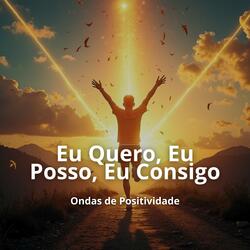 Eu Quero, Eu Posso, Eu Consigo