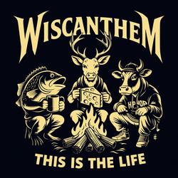 Wiscanthem (Officially the Unofficial Theme of Wisconsin)