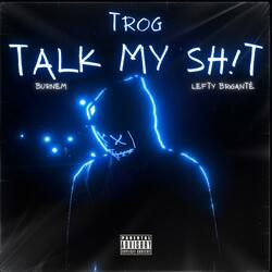Talk My Sh!t (feat. Burnem & Lefty Briganté)