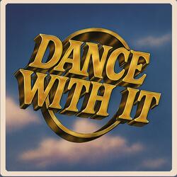 Dance With It