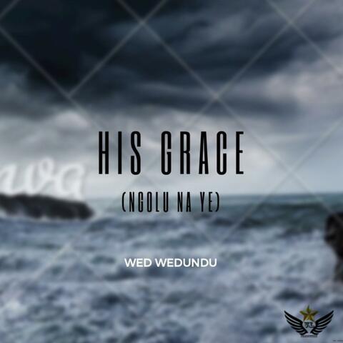 His grace (ngolu naye)