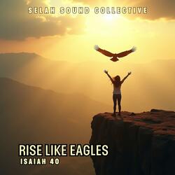 Rise Like Eagles (Isaiah 40)