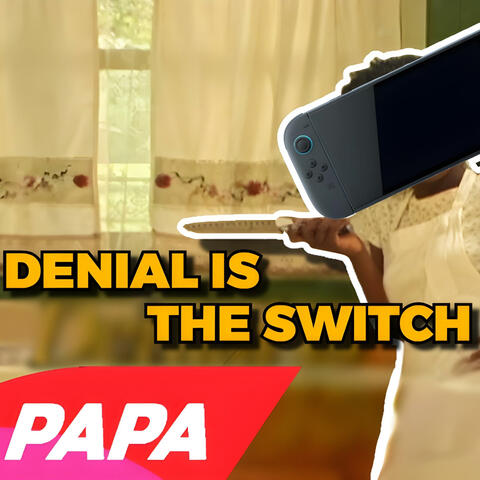 DENIAL IS THE SWITCH 2