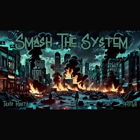 Smash the system
