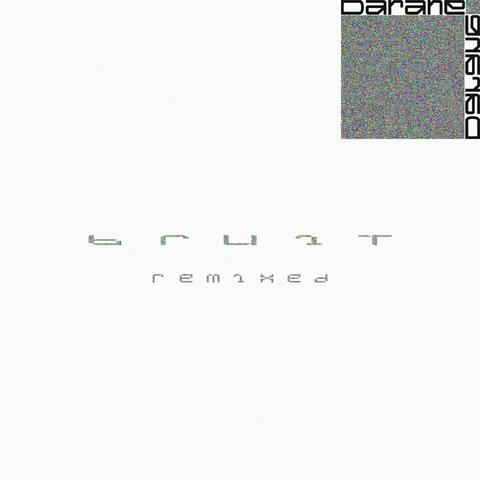 bru1t : rem1xed