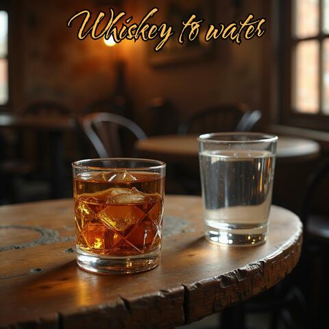 Whiskey to water