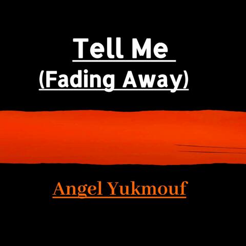 Tell Me(Fading Away)