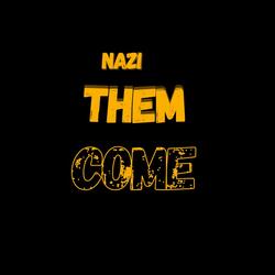 Nazi Them Come