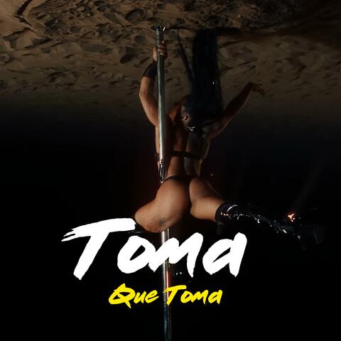 Toma Que Toma