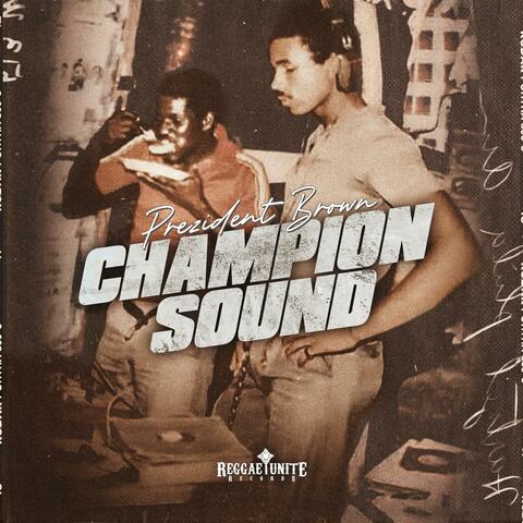 Champion sound (feat. Prezident Brown)