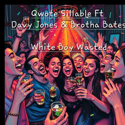 Whiteboy Wasted (feat. Davy Jones & Brotha Bates)