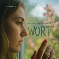 Sag nur ein Wort
