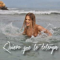 QUIERO QUE TE DETENGAS