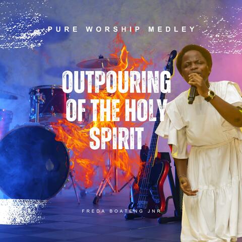 OUTPOURING OF THE HOLY SPIRIT (PROPHETIC WORSHIP MEDLEY)