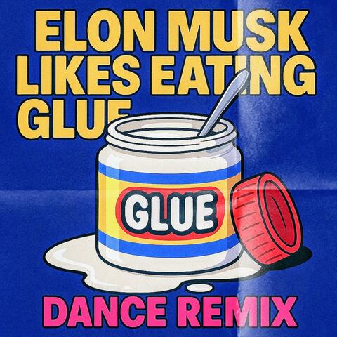 Elon Musk Likes Eating Glue (Dance Remix)