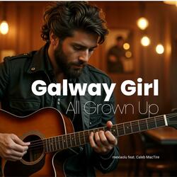 Galway Girl All Grown Up (feat. Caleb Mac Tire)