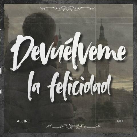 Devuélveme la felicidad