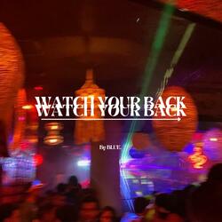 WATCH YOUR BACK