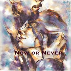 Now or Never
