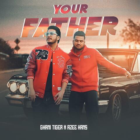 YOUR FATHER | Ghani Tiger (feat. Azee Hans)