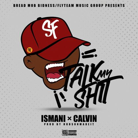 Talk My Shit (feat. Ismani)