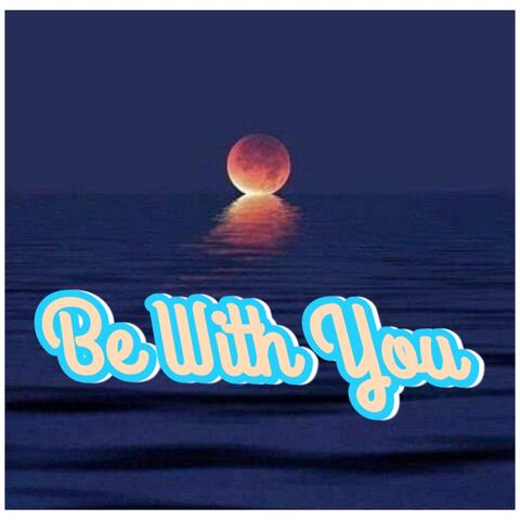 Be With You