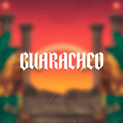 Guaracheo (feat. Fox Intoned)