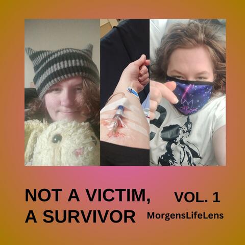 Not A Victim, A Survivor, Vol. 1