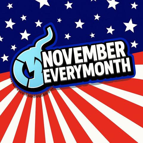 NOVEMBER EVRY MONTH*