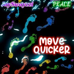 Move Quicker (feat. JaySwayzzi)