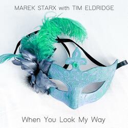 When You Look My Way (feat. Tim Eldridge)