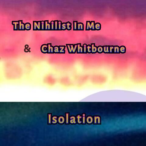 Isolation (feat. Chaz Whitbourne)