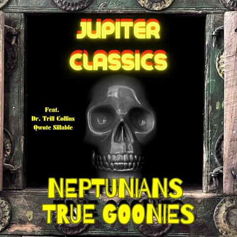 Neptunians True Goonies (feat. Qwote Sillable & Dr. Trill Collins)