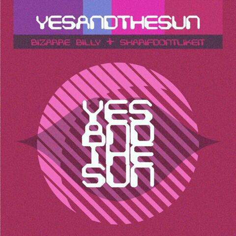 Yes and The Sun (feat. Sharifdontlikeit)