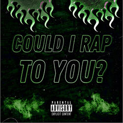 Could I Rap To You