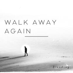 Walk Away Again