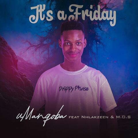 IT'S A FRIDAY (feat. Nhlakzeen & M.O.S)