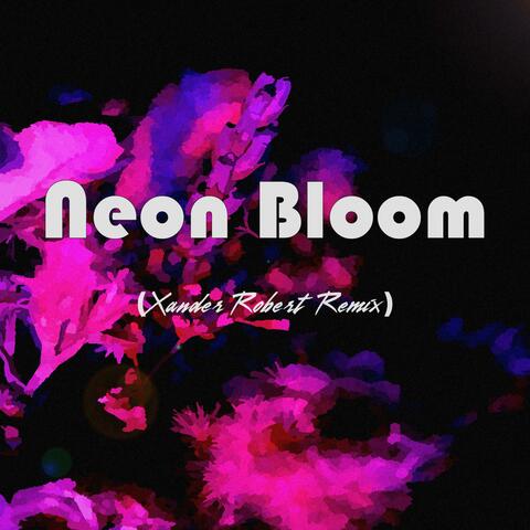 Neon Bloom (Xander Robert Remix)
