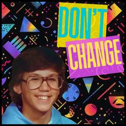 Don't Change