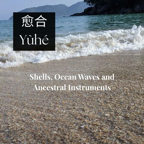 Shells, Ocean Waves and Ancestral Instruments