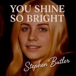 You Shine So Bright