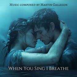When You Sing I Breathe