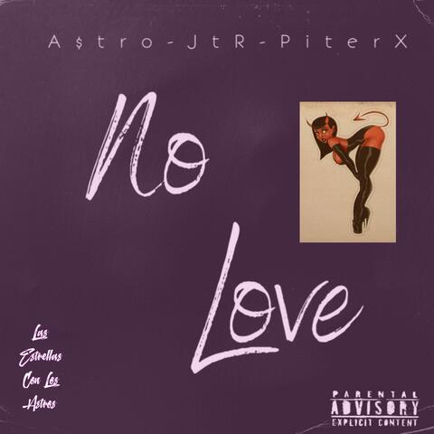 NO LOVE (feat. Piter X & JTR)