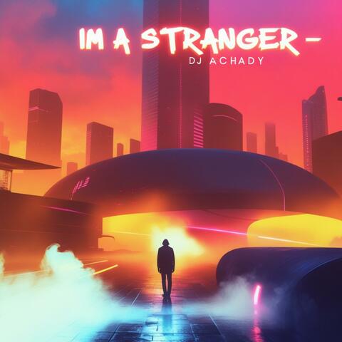 Im A Stranger