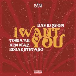 I Want You (feat. Yosua'Ar, Edgar Stevano & Nem M.A.C.)