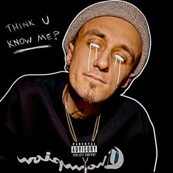 THINK U KNOW ME?