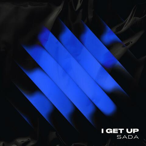 I GET UP